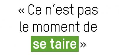 Ce n'est pas le moment de se taire.