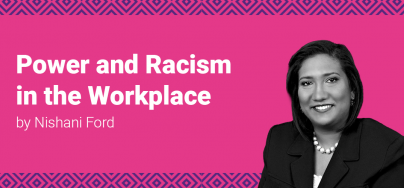 Power and Racism in the Workplace By Nishani Ford